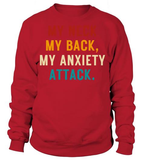 My Neck My Back My Anxiety Attack Sweatshirt Unisex