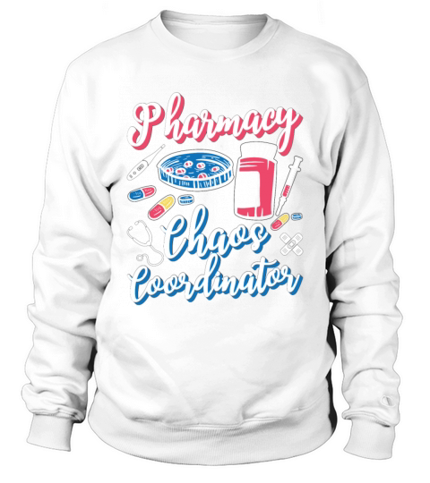 Pharmacy Chaos Coordinator Pharmacist Technician Sweatshirt Unisex