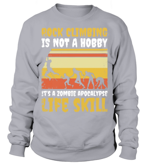 Rock Climbing Is Not A Hobby Zombie Apocalypse Fun Sweatshirt Unisex