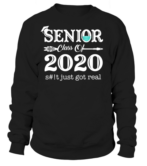 Senior Class of 2020 Quarantine Just Got Real Sweatshirt Unisex