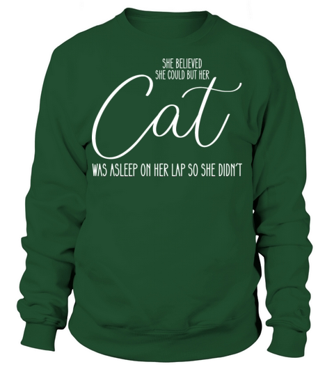 She Believed She Could But Her Cat Was Asleep On H Sweatshirt Unisex