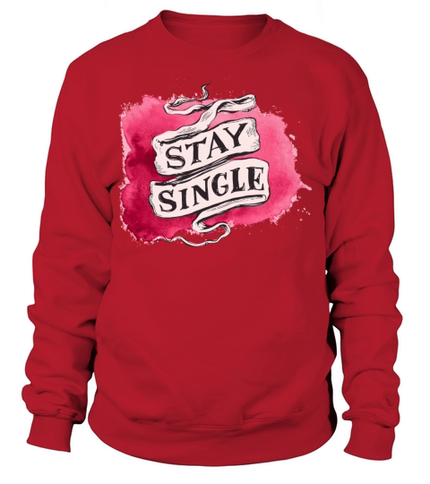 Stay single Sweatshirt Unisex
