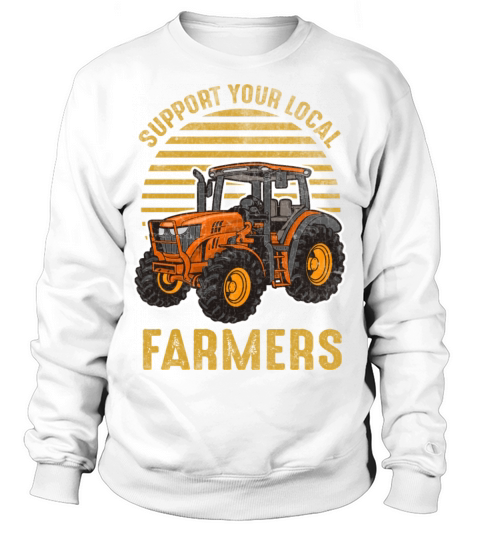 Support Your Local Farmers Distressed Quote Vintag Sweatshirt Unisex