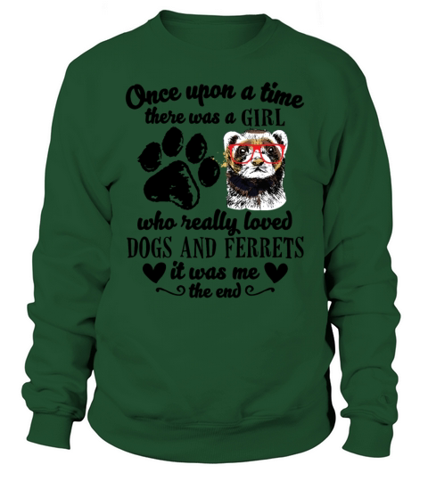 There Was A Girl Who Really Loved Dogs And Ferrets Sweatshirt Unisex