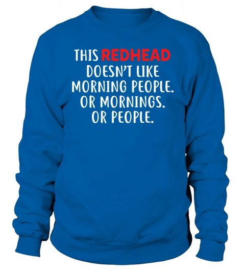 This Redhead Doesnt Like Morning People Mornings Sweatshirt Unisex
