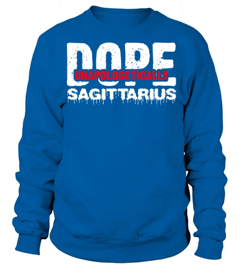 Unapologetically Dope Sagittarius Zodiac Sign Sweatshirt Unisex