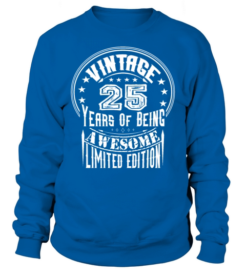 Vintage 25 Years Of Being Awesome Limited Edition Sweatshirt Unisex