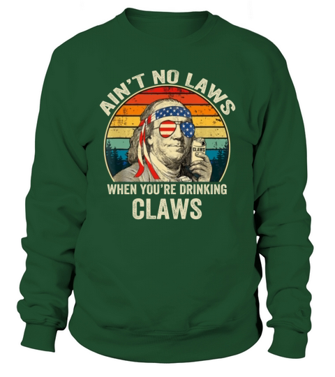 Vintage Ain’t No Laws When you’re Drinking Claws Benjamin Franklin shirt Sweatshirt Unisex