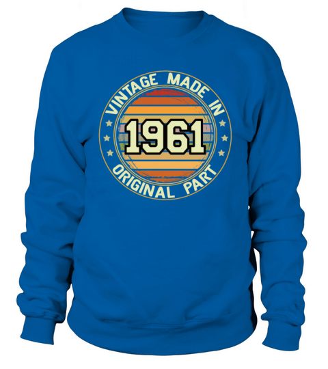 Vintage Made In 1961 Original Part Birthday 1961 Sweatshirt Unisex