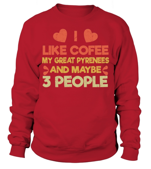 Vintage Pet Dog Like Coffee Love Great Pyrenees Sweatshirt Unisex