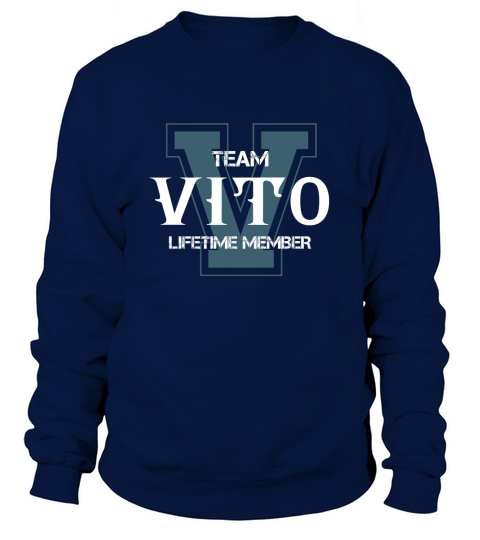 VITO Shirts - Team VITO Lifetime Member Name Shirts Sweatshirt Unisex