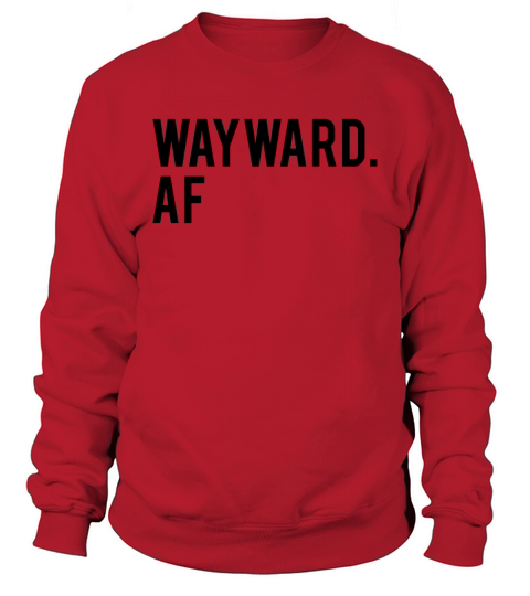 WAYWARD AF Sweatshirt Unisex