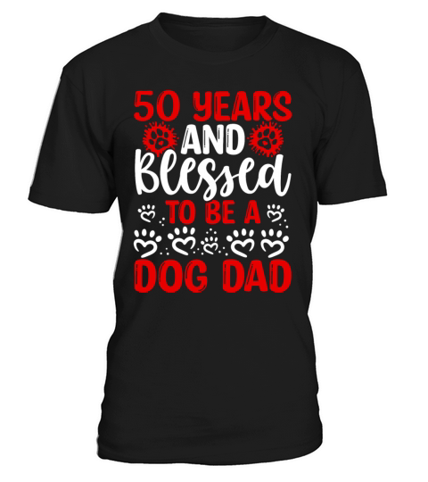 50 Birthday Blessed Dog Dad 50 Year Old Dog Father T-Shirt Unisex