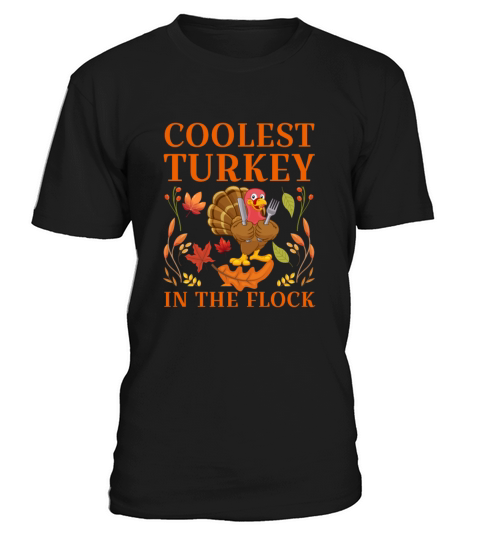 Coolest turkey in the flock funny Thanksgiving day T-Shirt Unisex