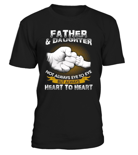 Father and Daughter Not Always Eye to Eye but Always Heart to Heart T-Shirt Unisex