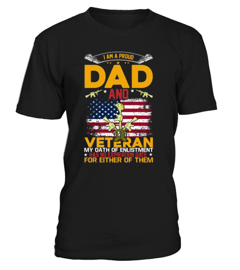I Am A Proud Dad And Veteran My Oath Of Enlistment Has No Expiration Date For Either Of Them T-Shirt Unisex