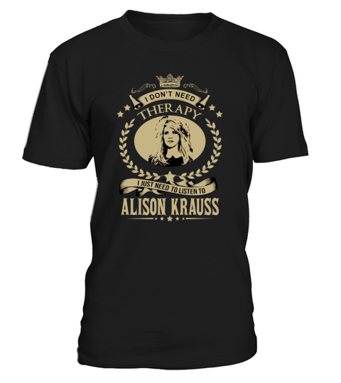 I just need to listen to ALISON KRAUSS - Unisex Long Sleeve T-Shirt Unisex