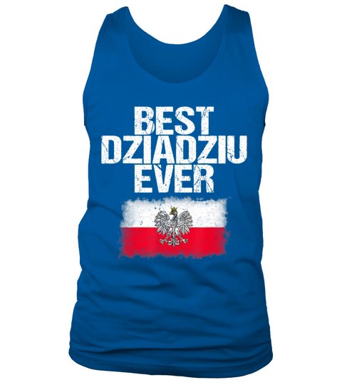 Best Dziadziu Ever T Shirt Fathers Day Polish Grandpa Gift Tank Top Unisex