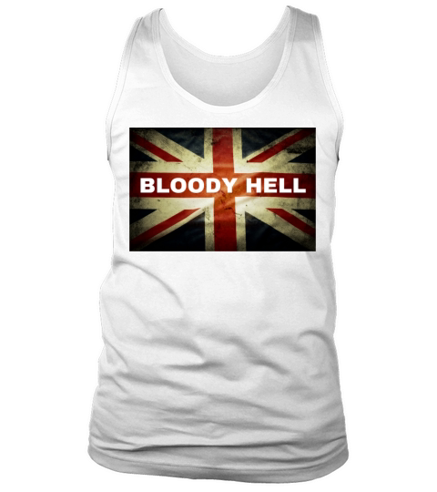 Bloody Hell Anglophiles Funny British Slang Memes Tank Top Unisex