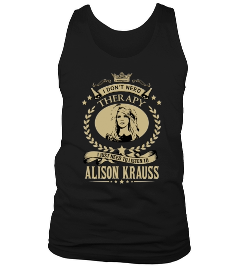 I just need to listen to ALISON KRAUSS - Unisex Long Sleeve Tank Top Unisex