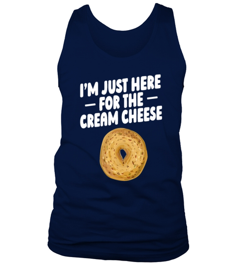 I’m just here for the cream cheese Quote for a Tank Top Unisex