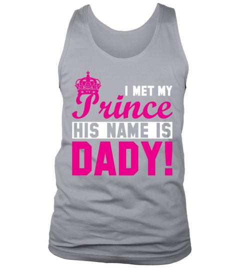 I MET MY PRINCEHIS NAME IS DADY Gift for Daddy Tank Top Unisex