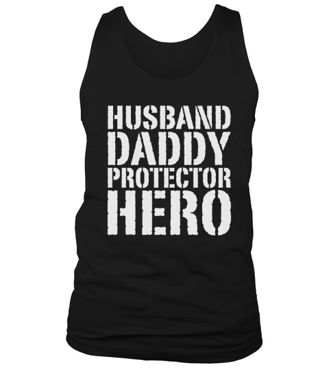 Mens Husband Daddy Protector Hero TShirt Fathers Day Shirt Black Men B078WKYDD4 1 Tank Top Unisex