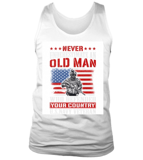 Never underestimate an old man who defended your country Us navy veteran Tank Top Unisex