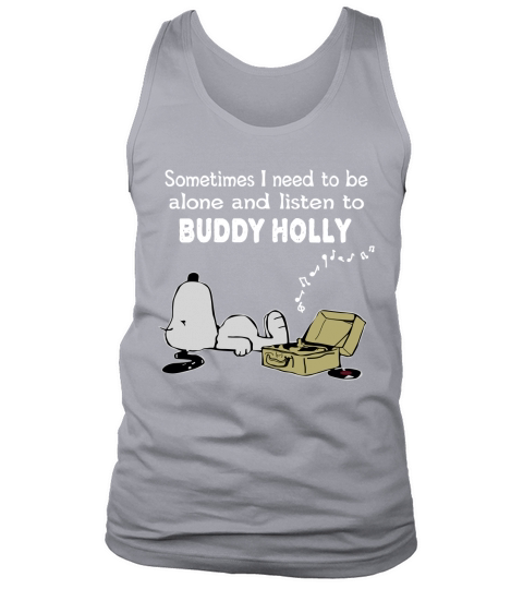 Sometimes I need to be alone and listen to Buddy Holly Tank Top Unisex