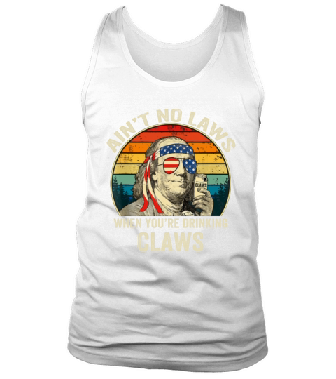 Vintage Ain’t No Laws When you’re Drinking Claws Benjamin Franklin shirt Tank Top Unisex
