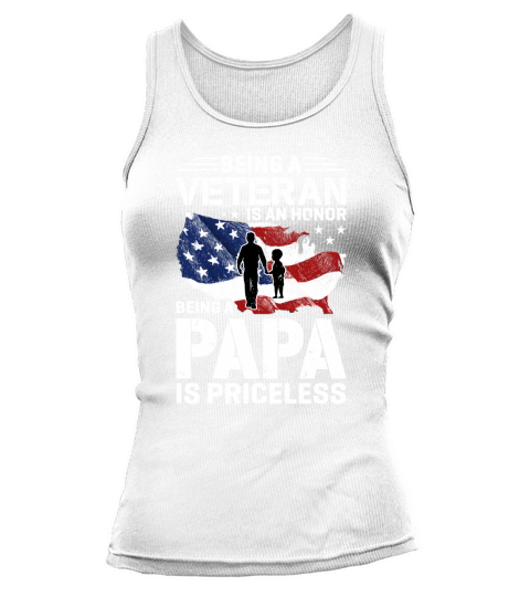 Being A Veteran Is An Honor Being A Papa Is Priceless Tank top Woman