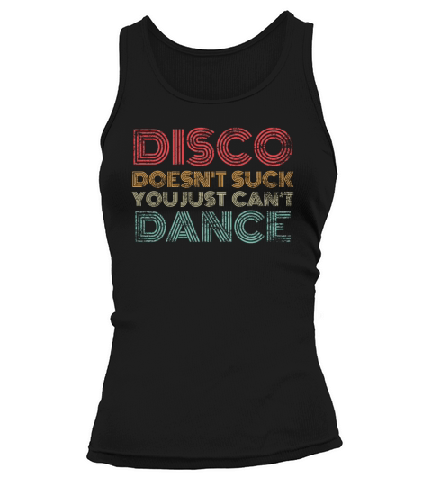 Disco Doesnt Suck You Just Cant Dance Retro Tank top Woman