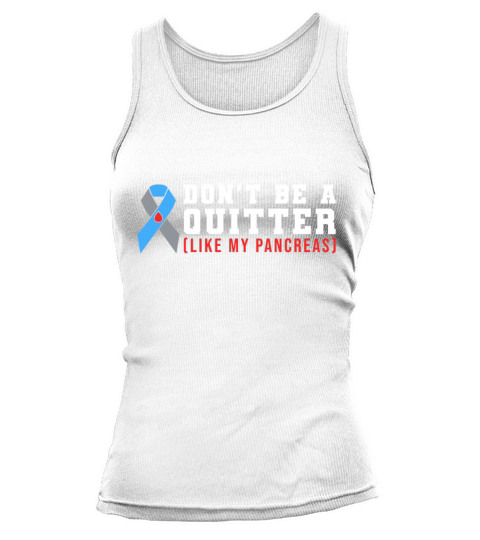 Dont Be A Quitter Like My Pancreas Tank top Woman