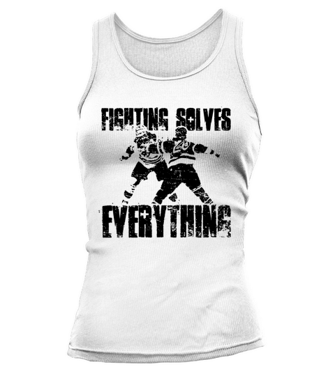FIGHTING SOLVES EVERYTHING HOCKEY SHIRT Tank top Woman