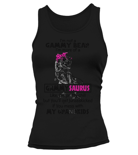 I’m Not A Gammy Bear I’m More Of A Gammysaurus Like I’m Pretty Chill Mom Day Tank top Woman