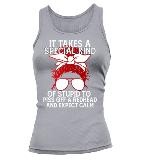 It Takes A Special Kind Of Stupid To Piss Off Tank top Woman