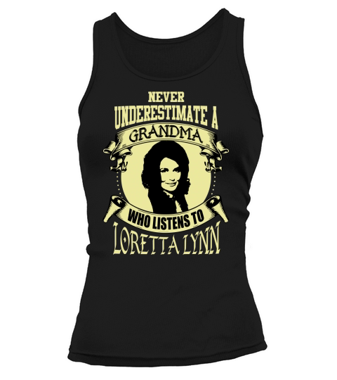 Never Underestimate A Grandma Who Listens To Loretta Lynn Tank top Woman