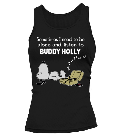 Sometimes I need to be alone and listen to Buddy Holly Tank top Woman