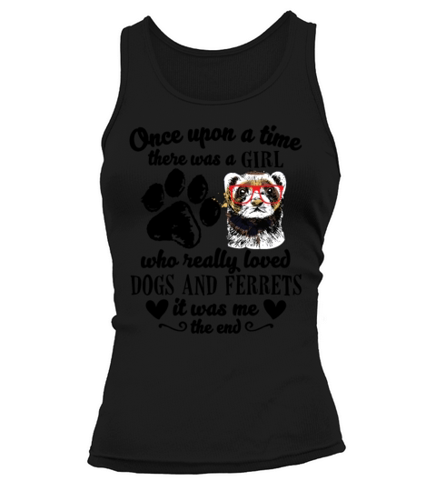 There Was A Girl Who Really Loved Dogs And Ferrets Tank top Woman