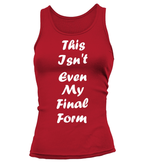 this isnt even my final form Tank top Woman