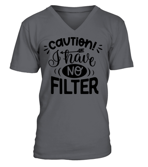 Caution I Have No Filter V-Neck T-shirt