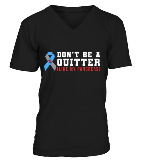 Dont Be A Quitter Like My Pancreas V-Neck T-shirt