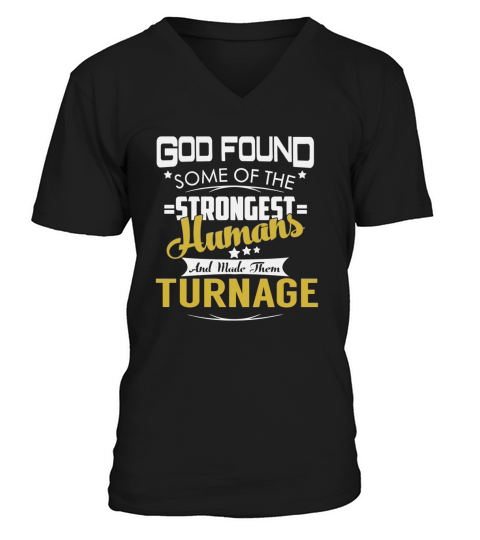 God Found Some of the Strongest Humans And Made Them TURNAGE Name Shirts V-Neck T-shirt