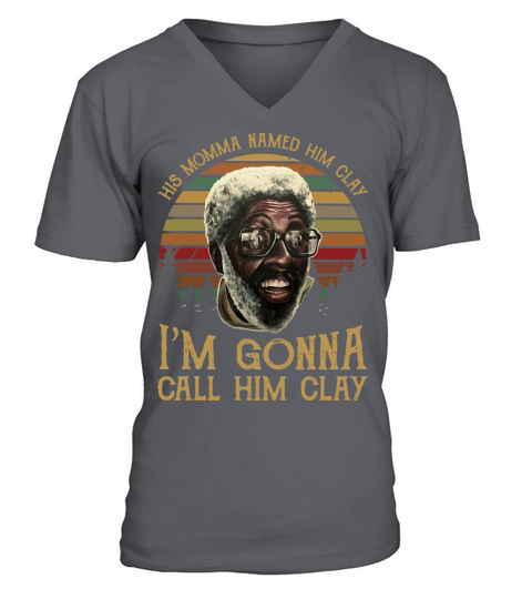 His Momma Named Him Clay I’m Gonna Call Him Clay Sunset shirt V-Neck T-shirt