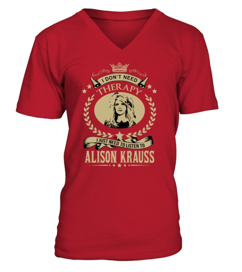 I just need to listen to ALISON KRAUSS - Unisex Long Sleeve V-Neck T-shirt