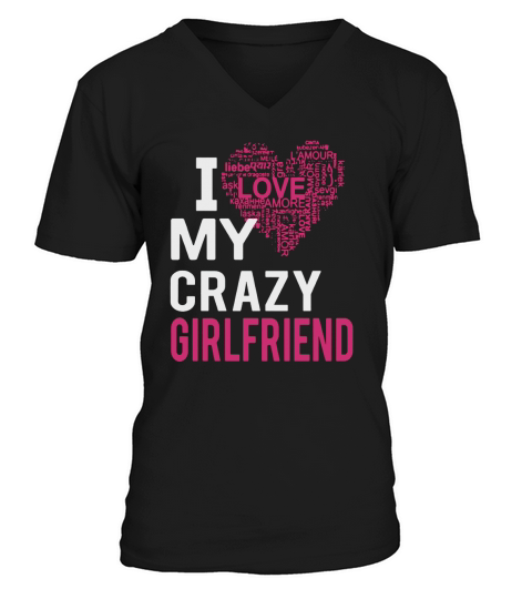 I love my girlfriend shirt my GF tee for wife tee V-Neck T-shirt
