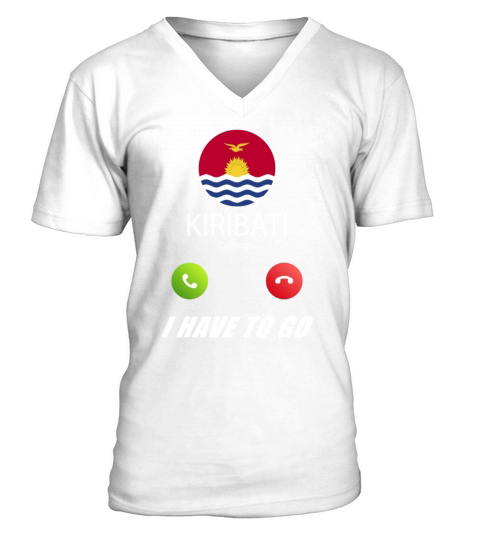 Kiribati is calling Is calling Flag Saying V-Neck T-shirt
