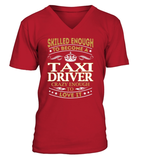 Taxi Driver - Crazy Enough To Love It - Job Shirt V-Neck T-shirt