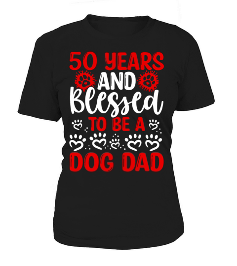 50 Birthday Blessed Dog Dad 50 Year Old Dog Father Women's T-Shirt