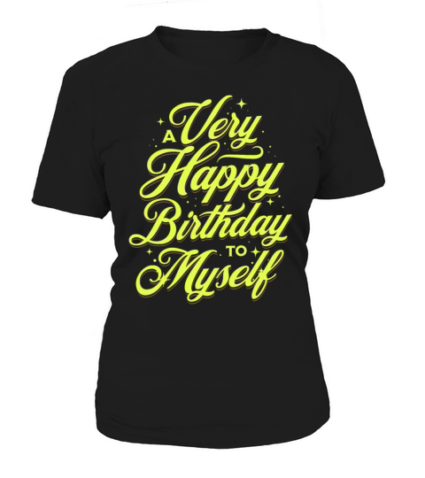 A Very Happy Birthday to Myself Women's T-Shirt